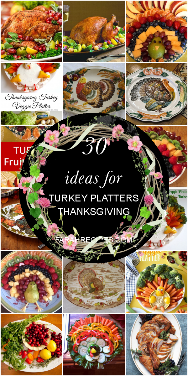 30 Ideas For Turkey Platters Thanksgiving – Most Popular Ideas Of All Time